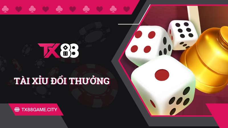 Tài xỉu đổi thưởng tx88